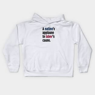 A nation's applause to labor's cause. Kids Hoodie